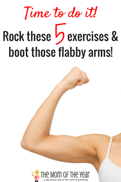 Top 5 Exercises for Flabby Arms - The Mom of the Year