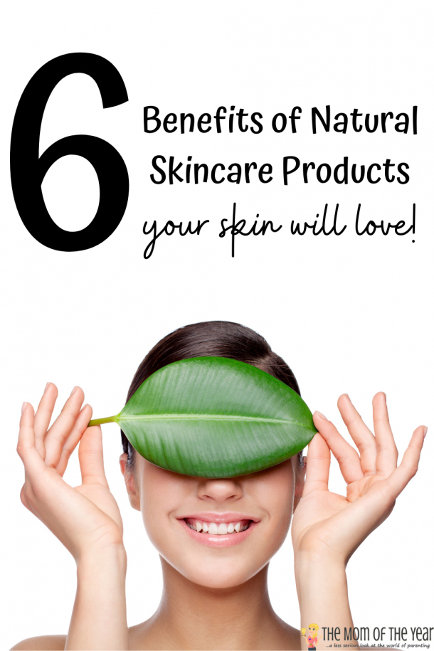 6 Benefits of Using Natural Skincare Product - The Mom of the Year